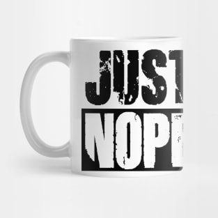 Just Nope Mug